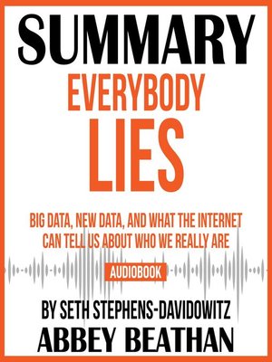 cover image of Summary of Everybody Lies: Big Data, New Data, and What the Internet Can Tell Us About Who We Really Are by Seth Stephens-Davidowitz